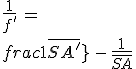 \frac{1}{f^'}\,=\,\frac{1}{\bar{SA'}}\,-\,\frac{1}{\bar{SA}}